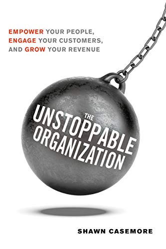 The Unstoppable Organization by Shawn Casemore Book Summary